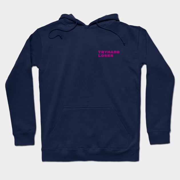 Tryhard Loser Hoodie by LRM Works